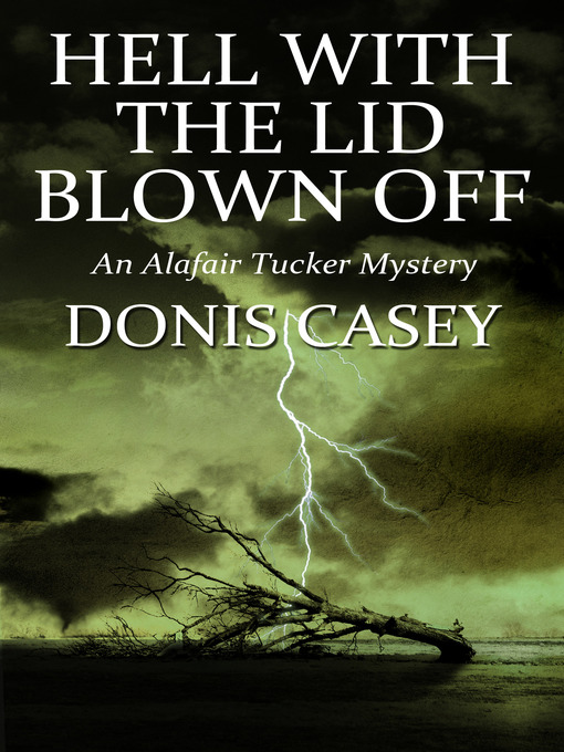 Title details for Hell With the Lid Blown Off by Donis Casey - Available
